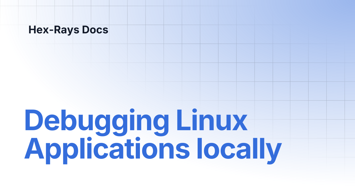 Debugging Linux Applications locally | IDA 8.4 | Hex-Rays Docs