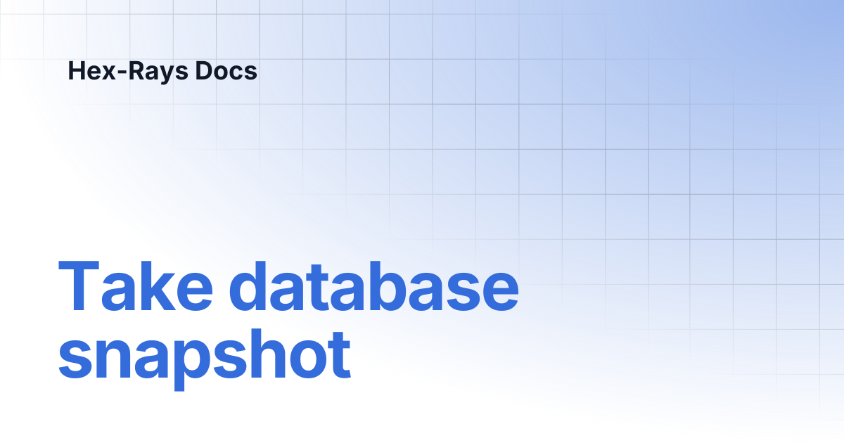 Take database snapshot | IDA 8.4 | Hex-Rays Docs