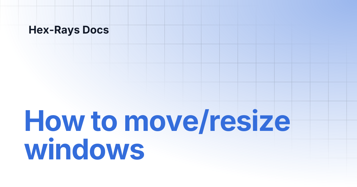 How to move/resize windows | IDA 8.4 | Hex-Rays Docs