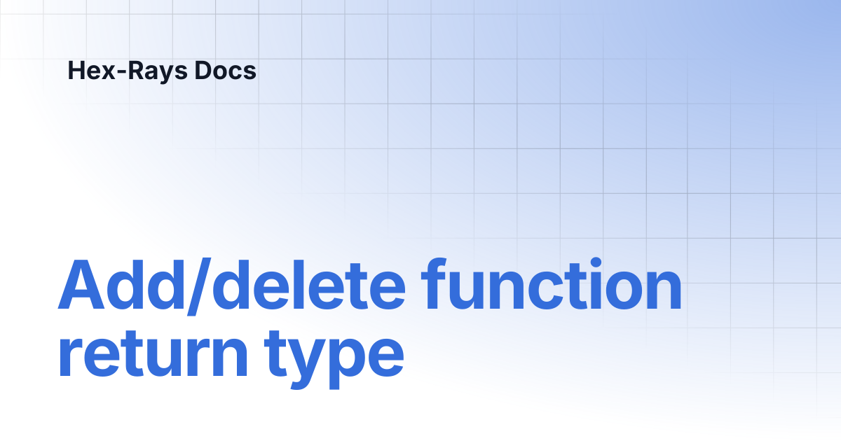 Add/delete function return type | IDA 8.4 | Hex-Rays Docs