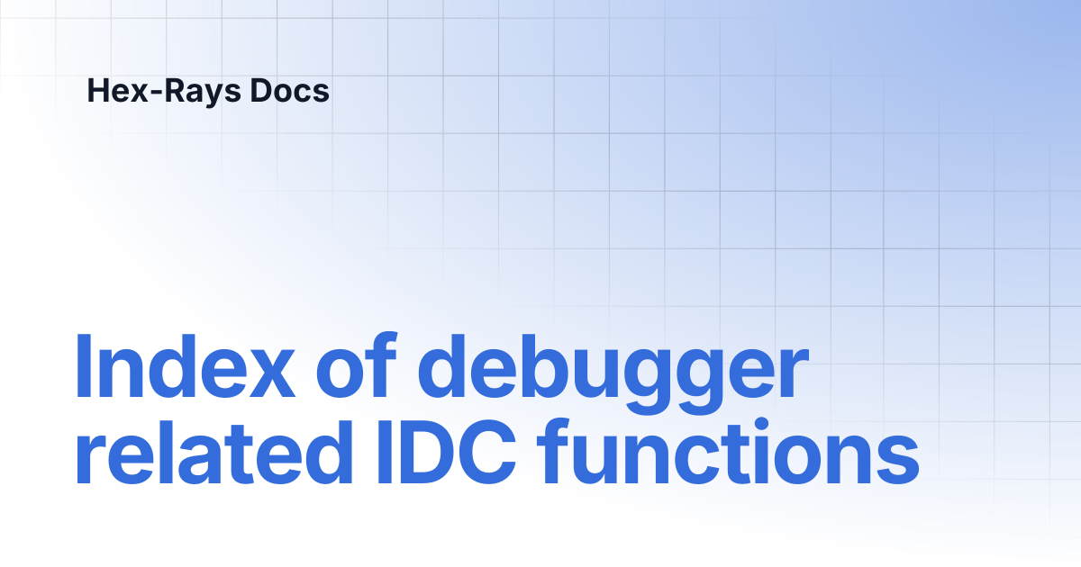 Index of debugger related IDC functions | IDA 8.4 | Hex-Rays Docs