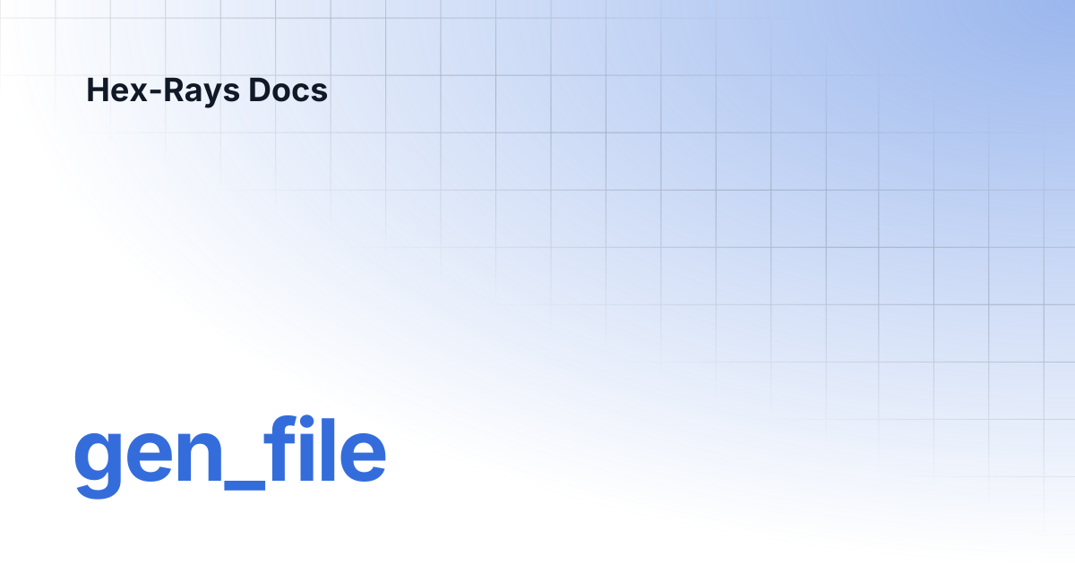 gen_file | IDA 8.4 | Hex-Rays Docs