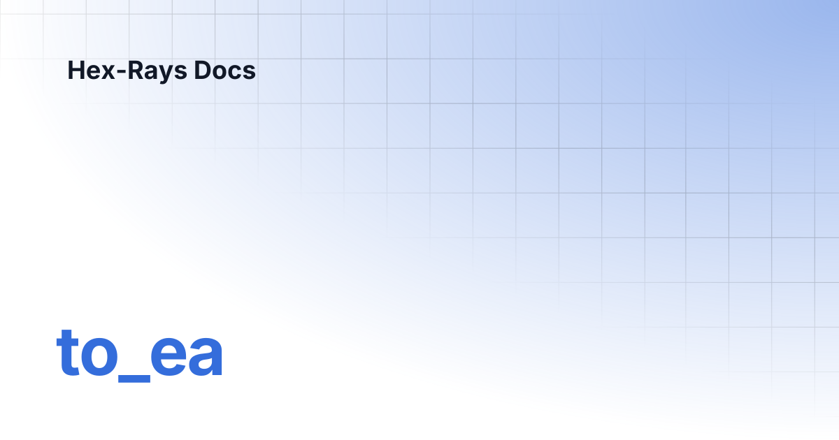 to_ea | IDA 8.4 | Hex-Rays Docs