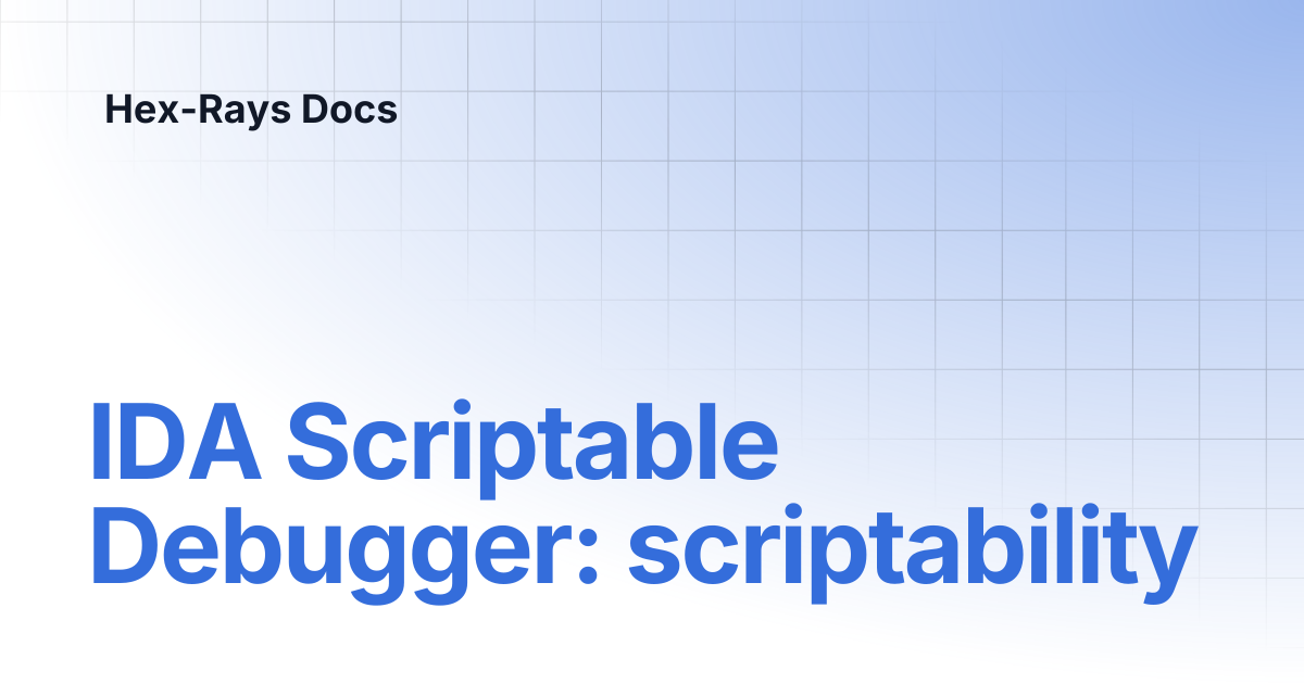 IDA Scriptable Debugger: scriptability | IDA 8.4 | Hex-Rays Docs