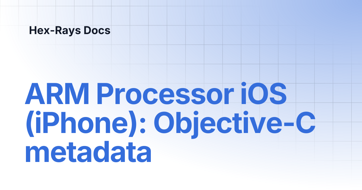 ARM Processor iOS (iPhone): Objective-C metadata | IDA 8.4 | Hex-Rays Docs