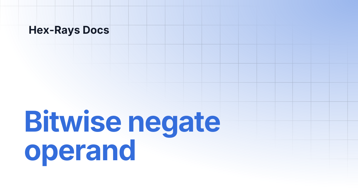 Bitwise negate operand | IDA 8.5 | Hex-Rays Docs