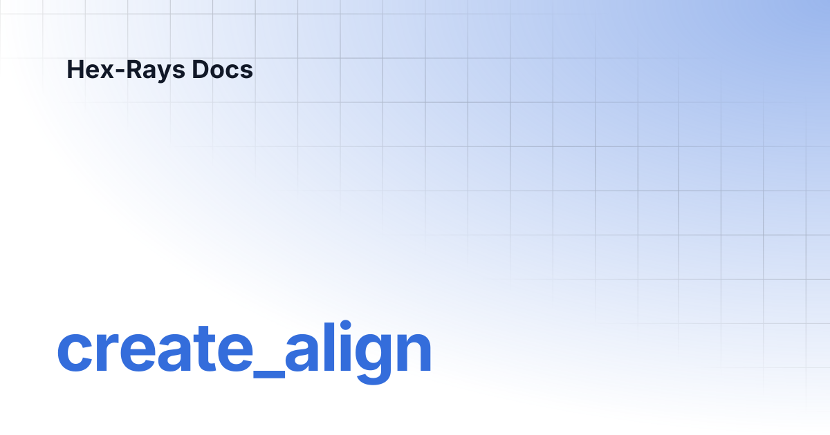 create_align | IDA 8.5 | Hex-Rays Docs