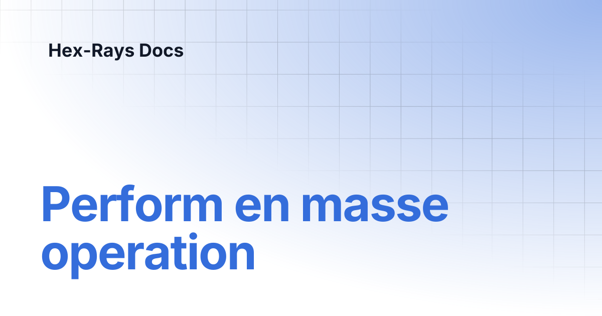 Perform en masse operation | IDA 9.0 | Hex-Rays Docs