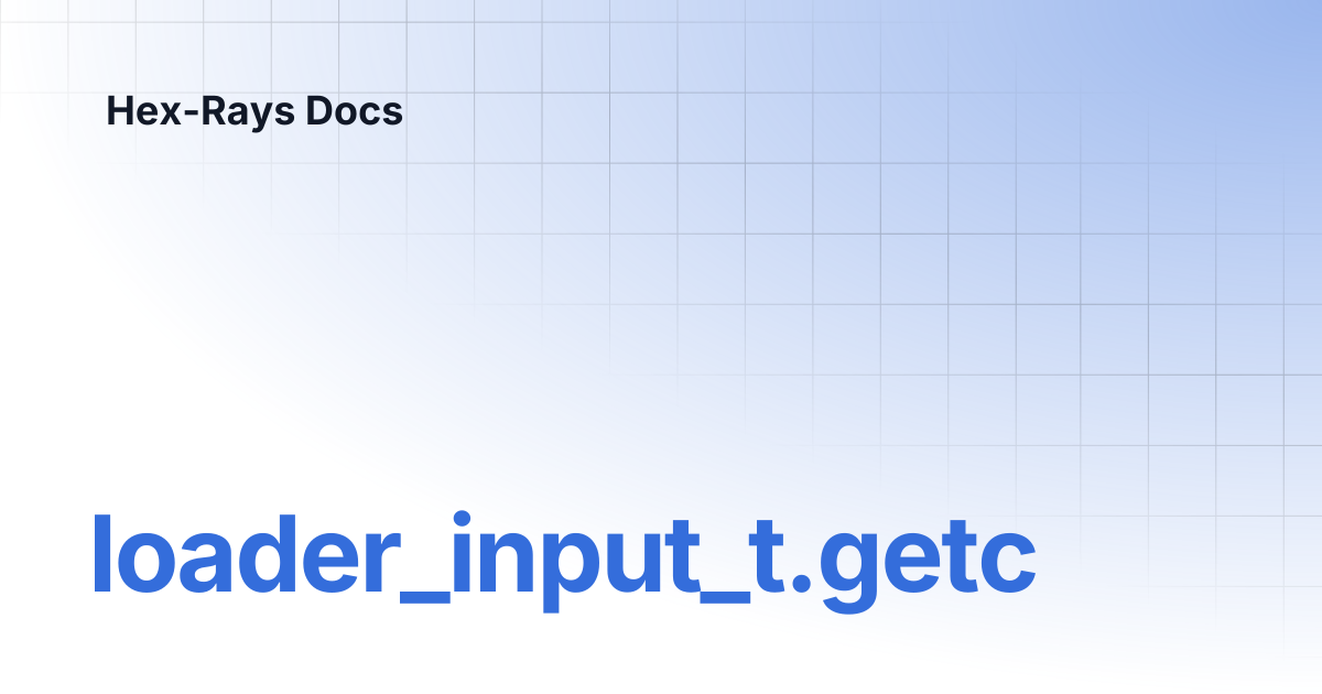 loader_input_t.getc | IDA 9.0 | Hex-Rays Docs