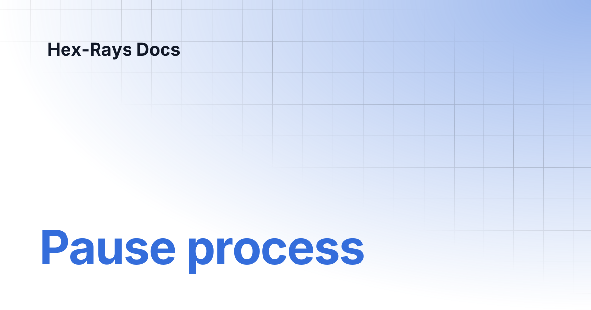 Pause process | IDA 9.0 | Hex-Rays Docs