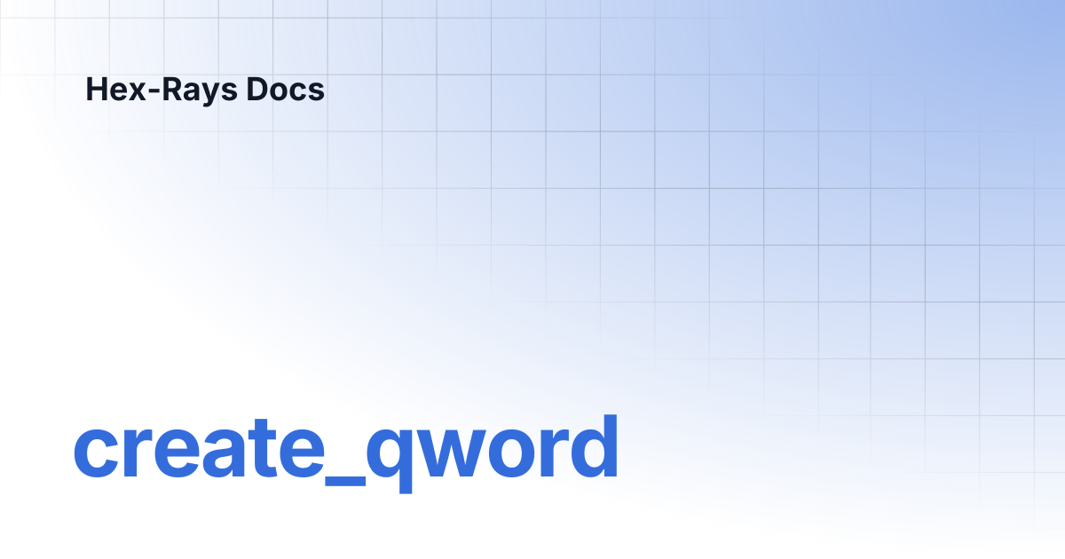 create_qword | IDA 9.0sp1 | Hex-Rays Docs