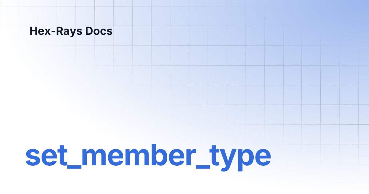 set_member_type | IDA 9.0sp1 | Hex-Rays Docs