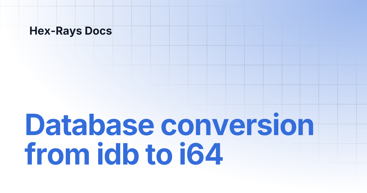 Database conversion from idb to i64 | IDA 9.0sp1 | Hex-Rays Docs