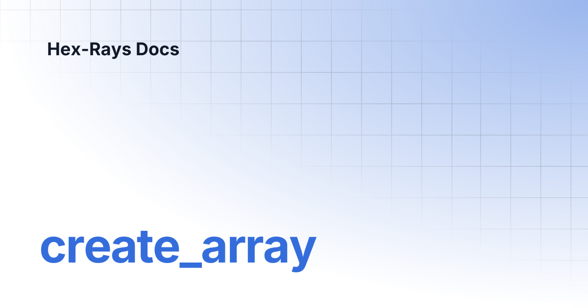 create_array | IDA 9.0sp1 | Hex-Rays Docs