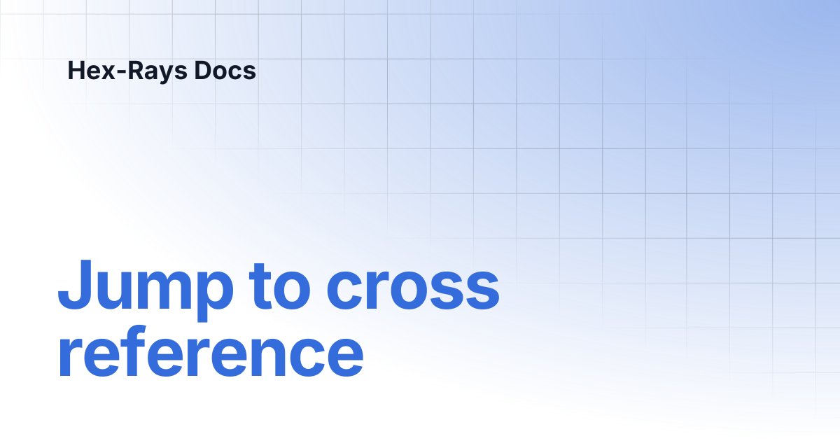 Jump to cross reference | IDA 9.0sp1 | Hex-Rays Docs