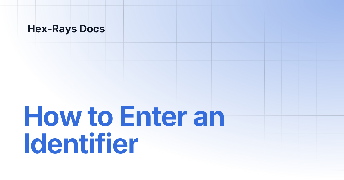 How to Enter an Identifier | IDA 9.1 | Hex-Rays Docs