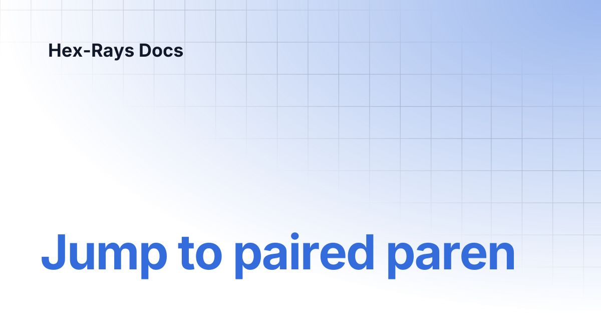 Jump to paired paren | IDA 9.1 | Hex-Rays Docs