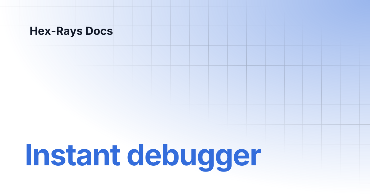 Instant debugger | IDA 9.1 | Hex-Rays Docs