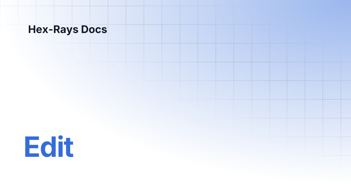 Edit | IDA 9.1 | Hex-Rays Docs