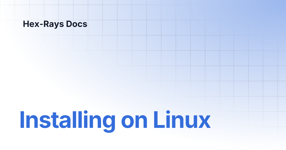 Installing on Linux | IDA 9.1 | Hex-Rays Docs