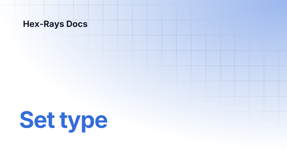 Set type | IDA 9.1 | Hex-Rays Docs
