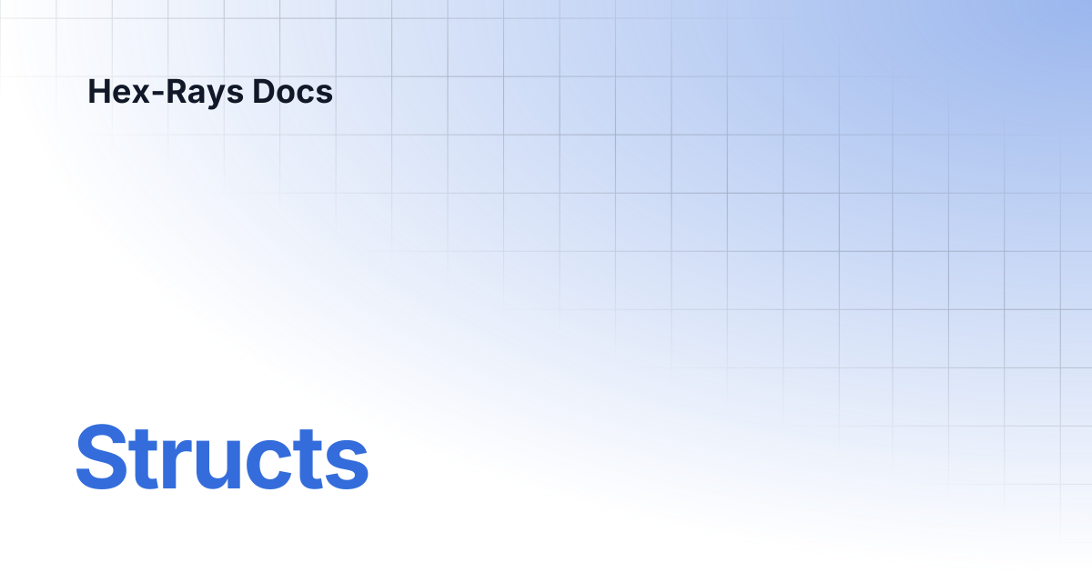 Structs | IDA 9.1 | Hex-Rays Docs