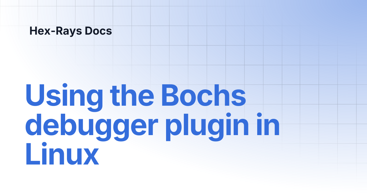 Using the Bochs debugger plugin in Linux | IDA 9.1 | Hex-Rays Docs