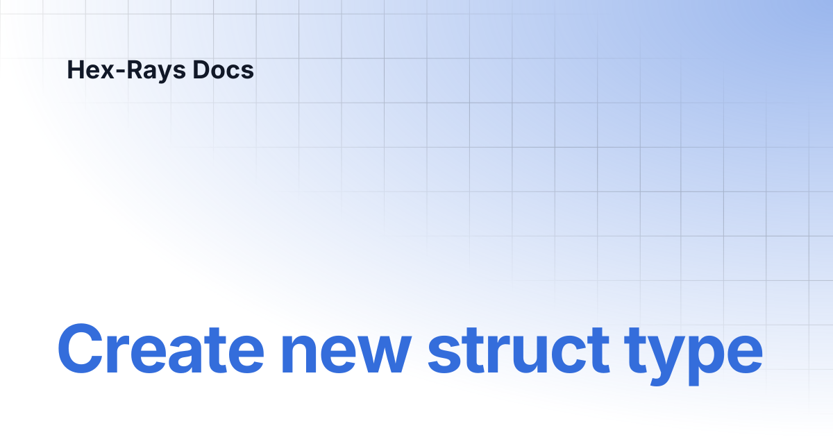 Create new struct type | IDA 9.1 | Hex-Rays Docs