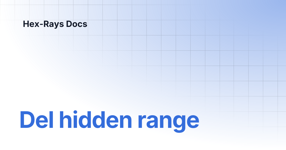 Del hidden range | IDA 9.1 | Hex-Rays Docs