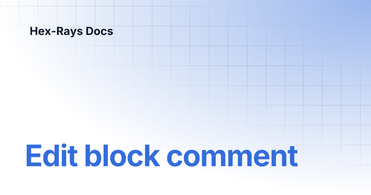 Edit block comment | IDA 9.2 | Hex-Rays Docs