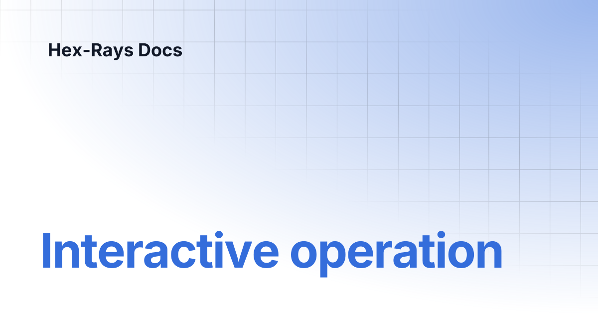 Interactive operation | IDA 9.2 | Hex-Rays Docs