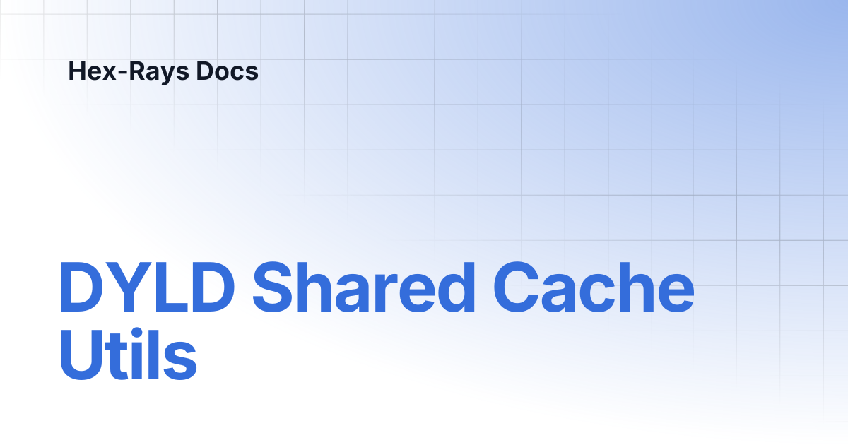 DYLD Shared Cache Utils | IDA 9.2 | Hex-Rays Docs