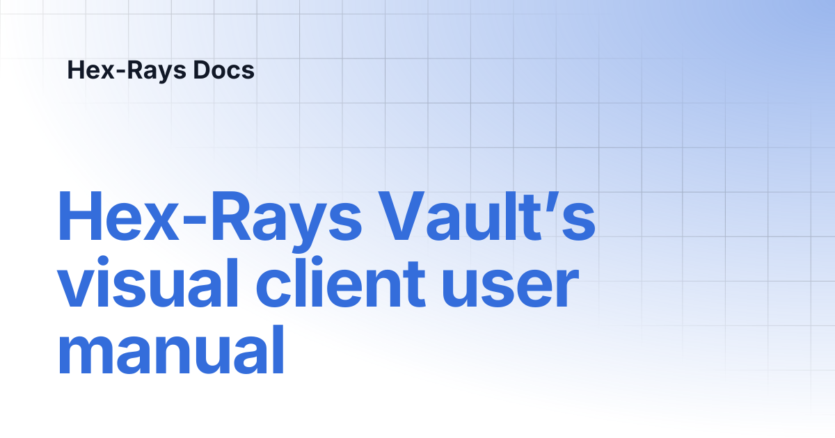 Hex-Rays Vault’s visual client user manual | IDA 9.2 | Hex-Rays Docs