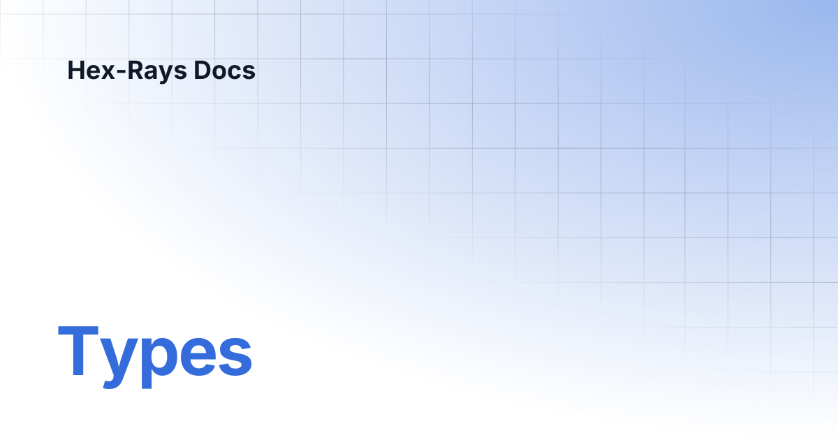 Types | IDA 9.2 | Hex-Rays Docs