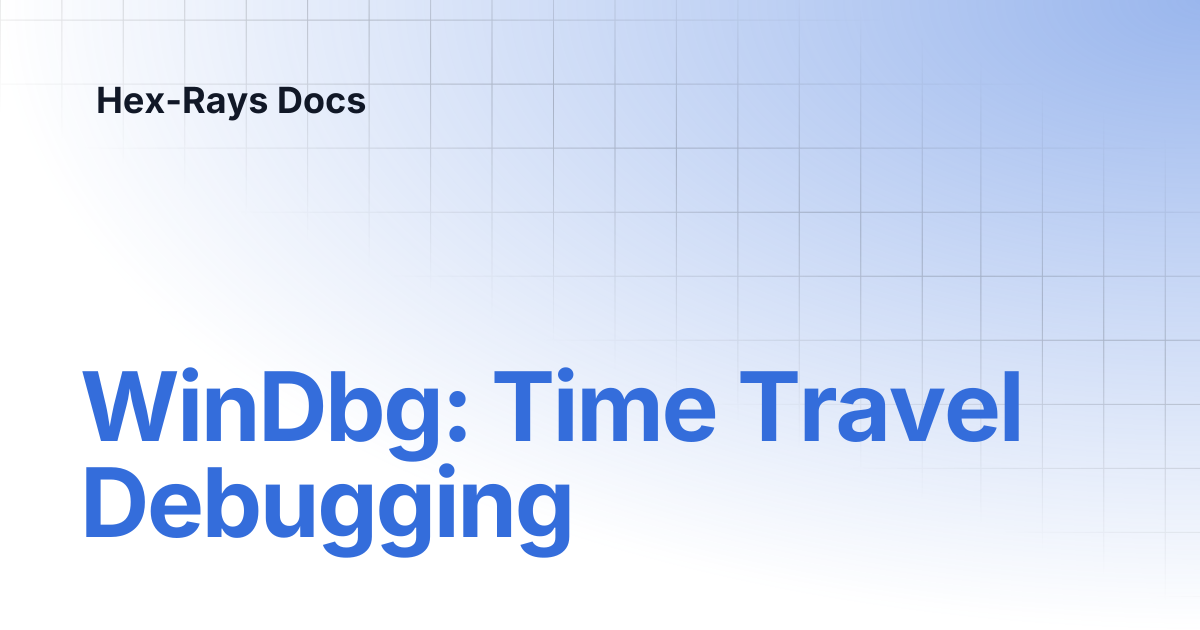WinDbg: Time Travel Debugging | IDA 9.2 | Hex-Rays Docs