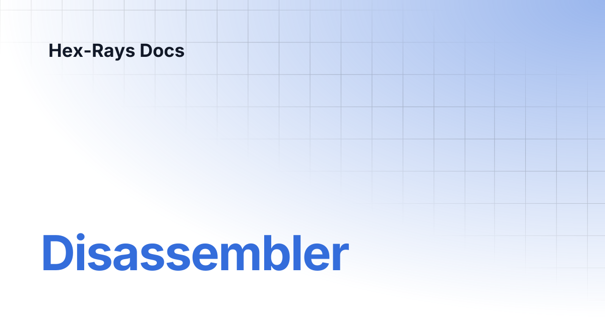Disassembler | IDA 9.2 | Hex-Rays Docs