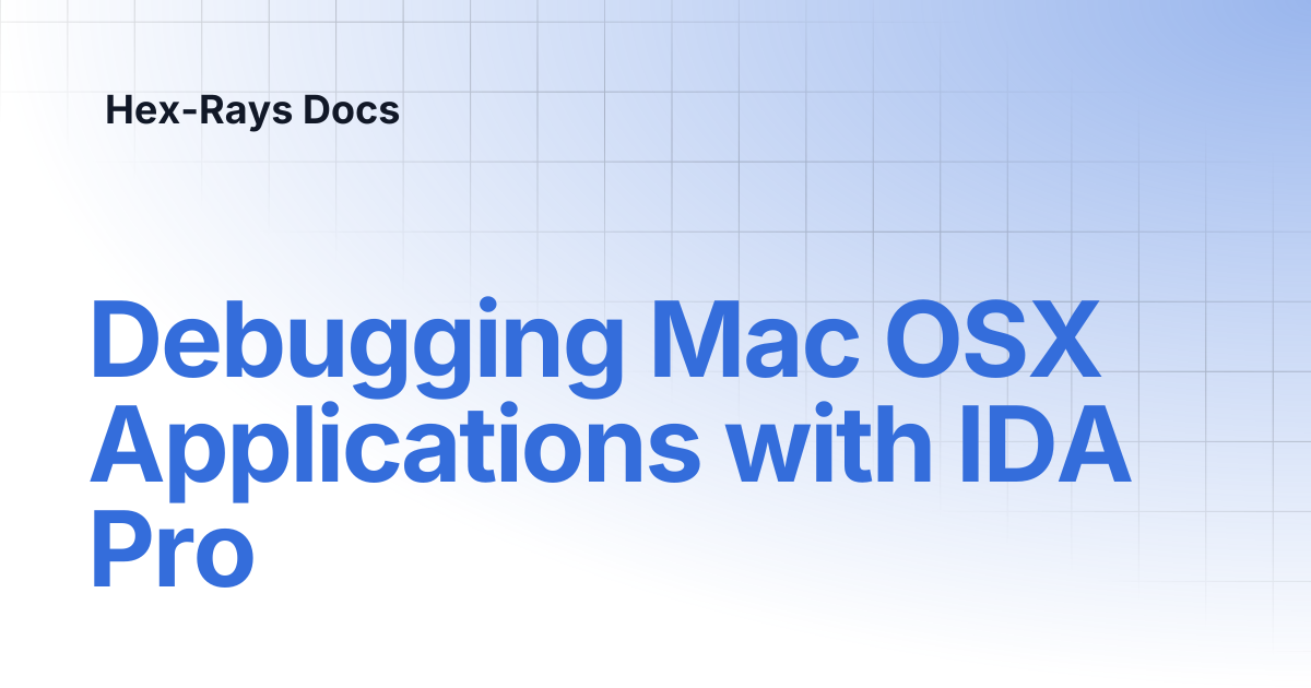 Debugging Mac OSX Applications with IDA Pro | IDA 9.2 | Hex-Rays Docs