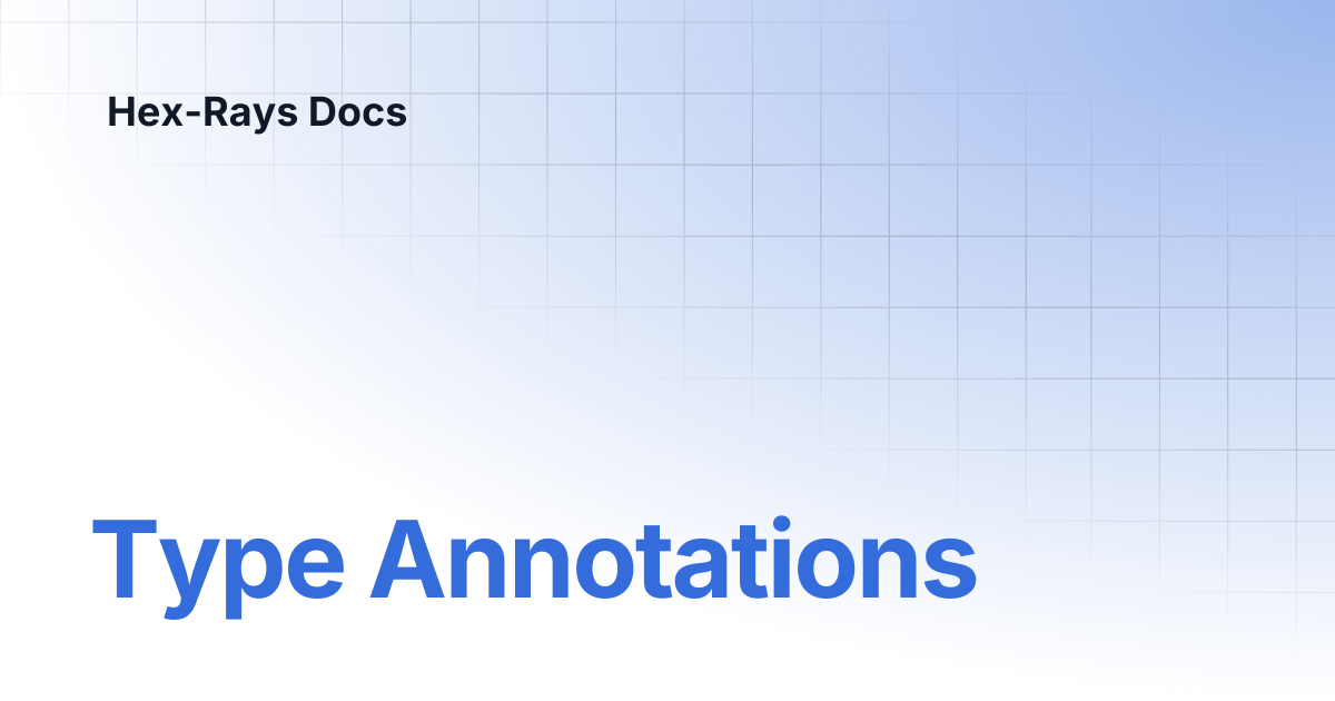 Type Annotations | IDA 9.2 | Hex-Rays Docs