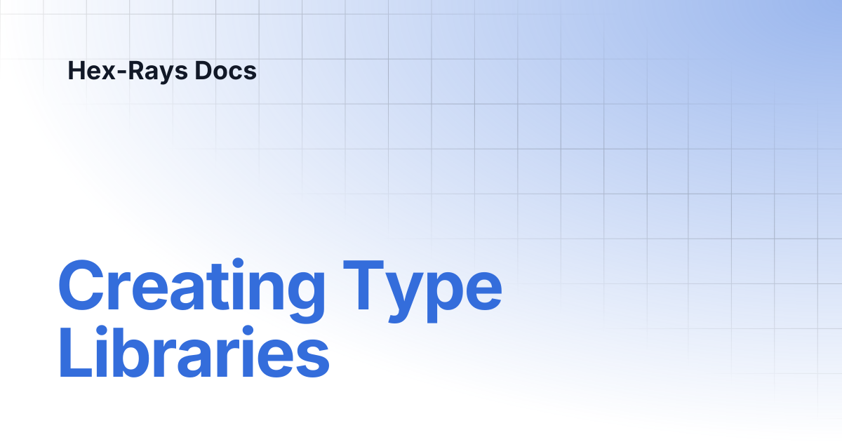 Creating Type Libraries | IDA 9.2 | Hex-Rays Docs
