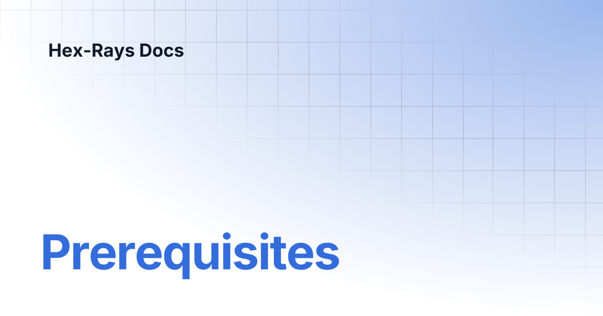Prerequisites | IDA 9.2 | Hex-Rays Docs