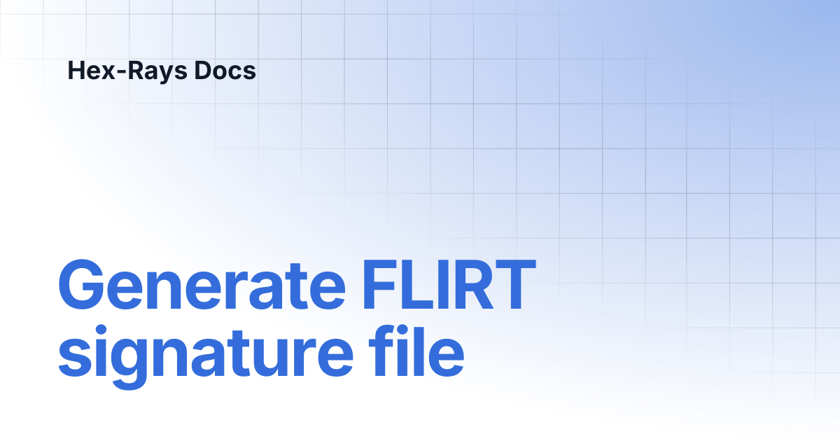Generate FLIRT signature file | IDA 9.2 | Hex-Rays Docs